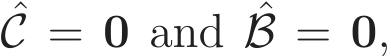 C = 0 and ˆB = 0,