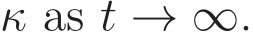  κ as t → ∞.