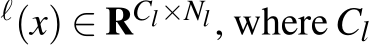 ℓ(x) ∈ RCl×Nl, where Cl