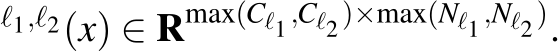 ℓ1,ℓ2(x) ∈ Rmax(Cℓ1,Cℓ2)×max(Nℓ1,Nℓ2).