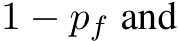  1 − pf and