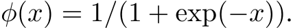  φ(x) = 1/(1 + exp(−x)).