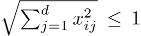 ��dj=1 x2ij ≤ 1