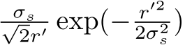 σs√2r′ exp(− r′22σ2s )