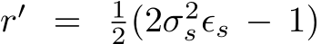  r′ = 12(2σ2sϵs − 1)