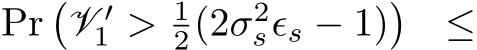  Pr�V ′1 > 12(2σ2sϵs − 1)� ≤