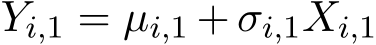  Yi,1 = µi,1 + σi,1Xi,1