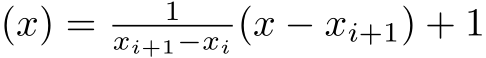(x) = 1xi+1−xi (x − xi+1) + 1
