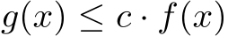  g(x) ≤ c · f(x)