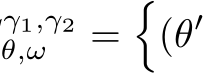 γ1,γ2θ,ω =�(θ′
