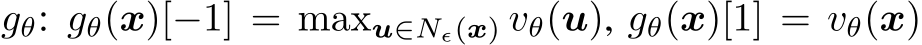  gθ: gθ(x)[−1] = maxu∈Nϵ(x) vθ(u), gθ(x)[1] = vθ(x)