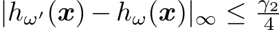  |hω′(x) − hω(x)|∞ ≤ γ24