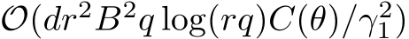 O(dr2B2q log(rq)C(θ)/γ21)
