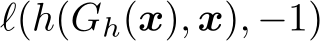  ℓ(h(Gh(x), x), −1)
