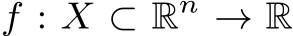  f : X ⊂ Rn → R