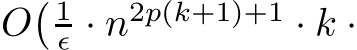  O� 1ǫ · n2p(k+1)+1 · k ·