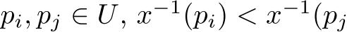  pi, pj ∈ U, x−1(pi) < x−1(pj
