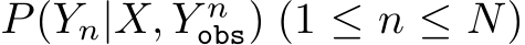  P(Yn|X, Y nobs) (1 ≤ n ≤ N)