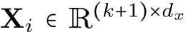  Xi ∈ R(k+1)×dx