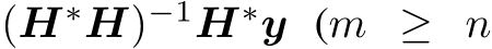(H∗H)−1H∗y (m ≥ n