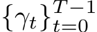  {γt}T −1t=0