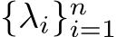  {λi}ni=1