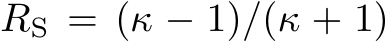  RS = (κ − 1)/(κ + 1)