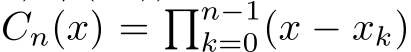 Cn(x) = �n−1k=0(x − xk)