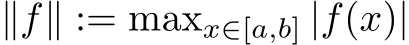  ∥f∥ := maxx∈[a,b] |f(x)|
