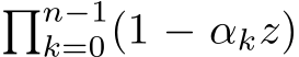 �n−1k=0(1 − αkz)