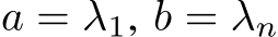  a = λ1, b = λn