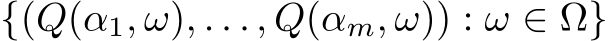  {(Q(α1, ω), . . . , Q(αm, ω)) : ω ∈ Ω}