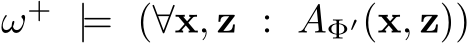  ω+ |= (∀x, z : AΦ′(x, z))