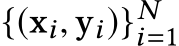  {(xi, yi)}Ni=1