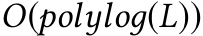 O(polyloд(L))