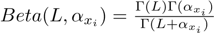 Beta(L, αxi) =Γ(L)Γ(αxi)Γ(L+αxi)