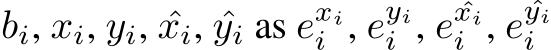  bi, xi, yi, ˆxi, ˆyi as exii , eyii , e ˆxii , e ˆyii 