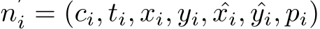  n′i = (ci, ti, xi, yi, ˆxi, ˆyi, pi)