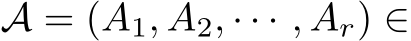  A = (A1, A2, · · · , Ar) ∈