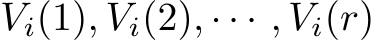  Vi(1), Vi(2), · · · , Vi(r)