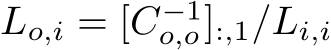  Lo,i = [C−1o,o]:,1/Li,i
