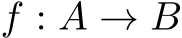  f : A → B