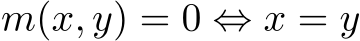  m(x, y) = 0 ⇔ x = y