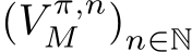  (V π,nM )n∈N