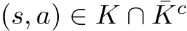  (s, a) ∈ K ∩ ¯Kc