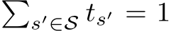 �s′∈S ts′ = 1