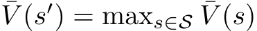 ¯V (s′) = maxs∈S ¯V (s)