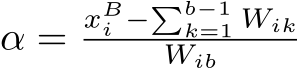  α = xBi −�b−1k=1 WikWib