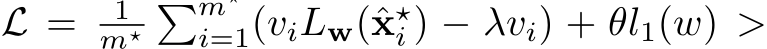  L = 1m⋆�m⋆i=1(viLw(ˆx⋆i ) − λvi) + θl1(w) >