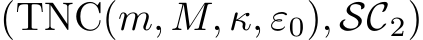  (TNC(m, M, κ, ε0), SC2)